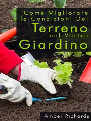 cover image of Come Migliorare Le Condizioni Del Terreno Nel Vostro Giardino